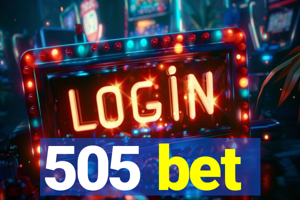 505 bet